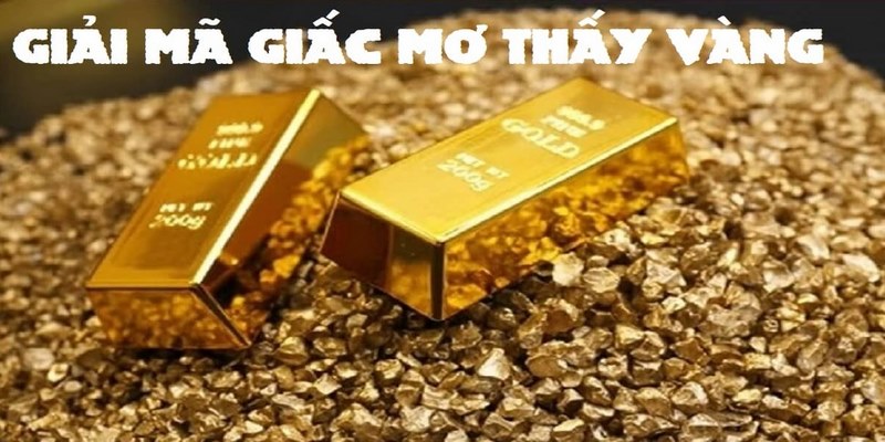 Ý nghĩa của giấc mơ thấy vàng